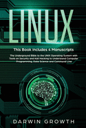 Linux: This Book Includes 4 Manuscripts. The Underground Bible to the UNIX Operating System with Tools On Security and Kali Hacking to Understand Computer Programming, Data Science and Command Line