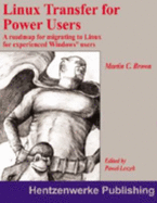 Linux Transfer for Power Users: A Roadmap for Migrating to Linux for Experienced Windows Users
