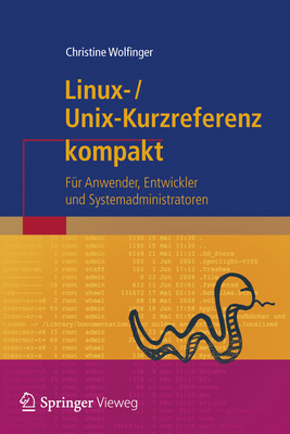 Linux-Unix-Kurzreferenz: Fur Anwender, Entwickler Und Systemadministratoren - Wolfinger, Christine