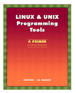 Linux & Unix Programming Tools: A Primer for Software Developers