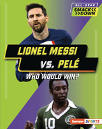 Lionel Messi vs. Pel�: Who Would Win?