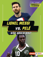 Lionel Messi vs. Pel�: Who Would Win?
