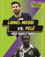 Lionel Messi vs. Pel?: Who Would Win?