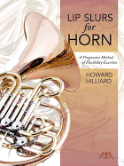 Lip Slurs for Horn: A Progressive Method of Flexibility Exercises