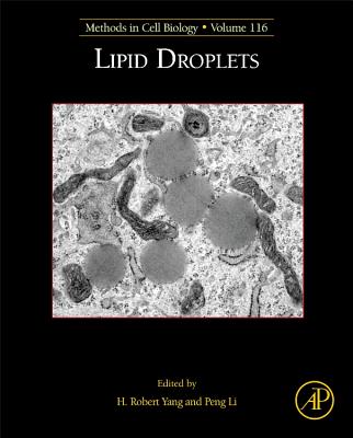 Lipid Droplets: Volume 116 - Yang, H Robert (Editor), and Li, Peng (Editor)