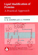Lipid Modification of Proteins: A Practical Approach - Hooper, N M (Editor), and Turner, A J (Editor)