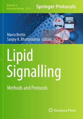 Lipid Signalling: Methods and Protocols - Brotto, Marco (Editor), and Bhattacharya, Sanjoy K. (Editor)