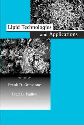 Lipid Technologies and Applications - Gunstone, Frank D (Editor), and Padley, Fred B (Editor)