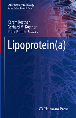 Lipoprotein(a) - Kostner, Karam (Editor), and Kostner, Gerhard M. (Editor), and Toth, Peter P. (Editor)