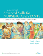 Lippincott Advanced Skills for Nursing Assistants: A Humanistic Approach to Caregiving