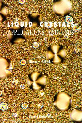 Liquid Crystal - Applications and Uses (Volume 2) - Bahadur, Birendra (Editor)