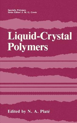 Liquid-Crystal Polymers - Plat�, N a (Editor)