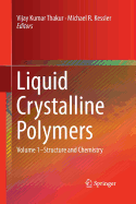 Liquid Crystalline Polymers: Volume 1-Structure and Chemistry