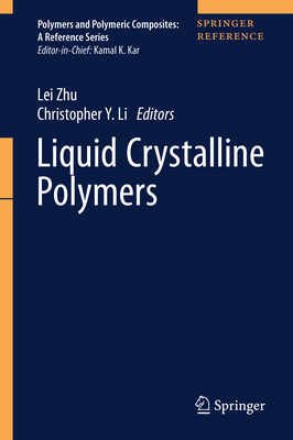 Liquid Crystalline Polymers - Zhu, Lei (Editor), and Li, Christopher Y (Editor)