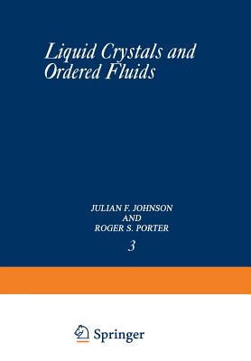 Liquid Crystals and Ordered Fluids - Johnson, Julian F., and Porter, Roger S.