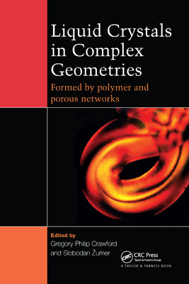 Liquid Crystals In Complex Geometries: Formed by Polymer And Porous Networks - Crawford, G P (Editor), and Zumer, S (Editor)