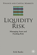 Liquidity Risk: Managing Asset and Funding Risks