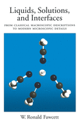 Liquids, Solutions, and Interfaces: From Classical Macroscopic Descriptions to Modern Microscopic Details
