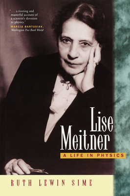 Lise Meitner: A Life in Physics - Sime, Ruth Lewin