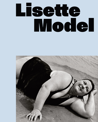 Lisette Model - Moser, Walter (Editor)