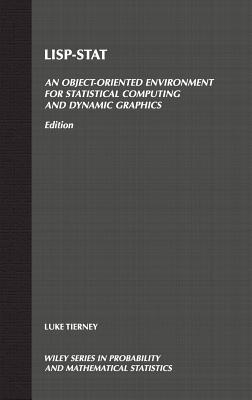 Lisp-Stat: An Object-Oriented Environment for Statistical Computing and Dynamic Graphics - Tierney, Luke