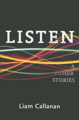 Listen & Other Stories - Callanan, Liam
