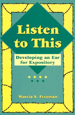 Listen to This: Developing an Ear for Expository - Freeman, Marcia S