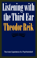 Listening with the third ear; the inner experience of a psychoanalyst.