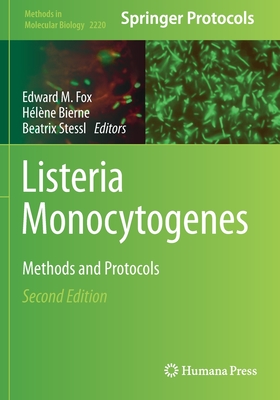 Listeria Monocytogenes: Methods and Protocols - Fox, Edward M. (Editor), and Bierne, H�l�ne (Editor), and Stessl, Beatrix (Editor)