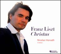 Liszt: Christus - Nicolas Horvath (piano)