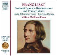 Liszt: Donizetti Operatic Reminiscences and Transcriptions - William Wolfram (piano)