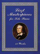 Liszt Masterpieces for Solo Piano: 13 Works