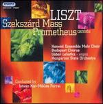 Liszt; Szeks�rd Mass; Prometheus Cantata