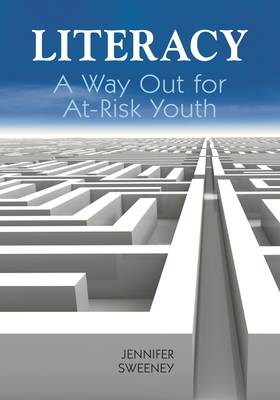 Literacy: A Way Out for At-Risk Youth - Sweeney, Jennifer