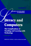 Literacy and Computers: The Complications of Teaching and Learning with Technology