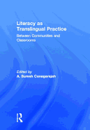 Literacy as Translingual Practice: Between Communities and Classrooms