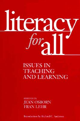 Literacy for All: Issues in Teaching and Learning - Osborn, Jean, Med (Editor), and Lehr, Fran, Ma (Editor)