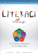 Literacy Is Not Enough: 21st Century Fluencies for the Digital Age