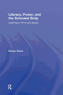 Literacy, Power, and the Schooled Body: Learning in Time and Space