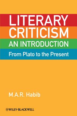 Literary Criticism from Plato to the Present: An Introduction - Habib, M. A. R.