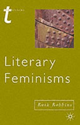 Literary Feminisms - Robbins, Ruth, Dr.