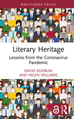 Literary Heritage: Lessons from the Coronavirus Pandemic - Rudrum, David, and Williams, Helen
