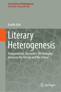 Literary Heterogenesis: Diagrammatic Dynamics. The Interplay Between the Virtual and the Actual