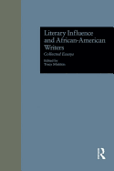 Literary Influence and African-American Writers: Collected Essays