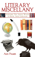 Literary Miscellany: Everything You Always Wanted to Know about Literature