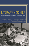 Literary Mischief: Sakaguchi Ango, Culture, and the War