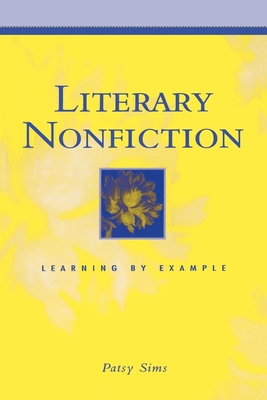 Literary Nonfiction: Learning by Example - Sims, Patsy (Editor)