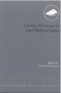 Literary Patronage in Late Medieval Japan