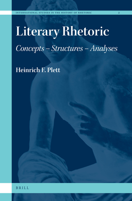 Literary Rhetoric: Concepts - Structures - Analyses - Plett, Heinrich F