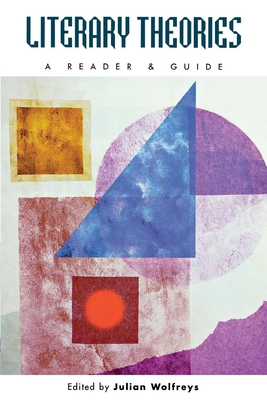 Literary Theories: A Reader and Guide - Wolfreys, Julian, Professor (Editor)